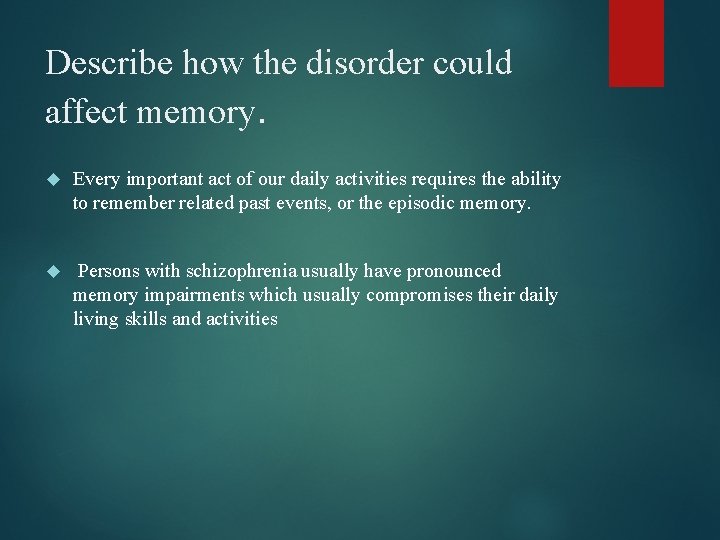 Describe how the disorder could affect memory. Every important act of our daily activities