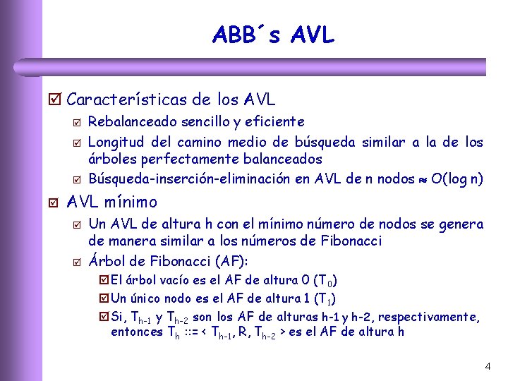 ABB´s AVL þ Características de los AVL þ þ Rebalanceado sencillo y eficiente Longitud