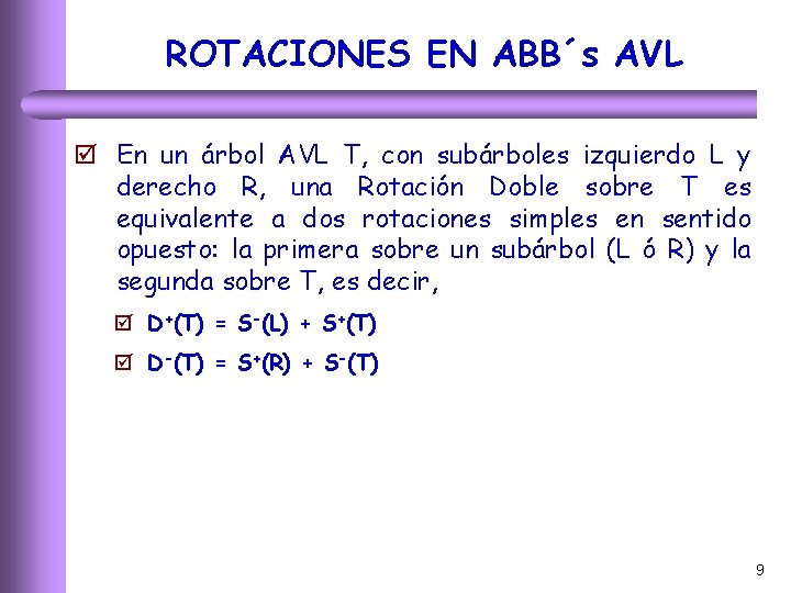 ROTACIONES EN ABB´s AVL þ En un árbol AVL T, con subárboles izquierdo L