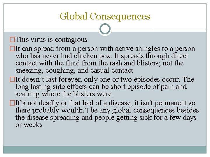 Global Consequences �This virus is contagious �It can spread from a person with active