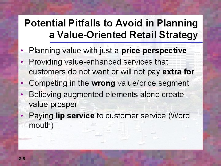 Potential Pitfalls to Avoid in Planning a Value-Oriented Retail Strategy • Planning value with