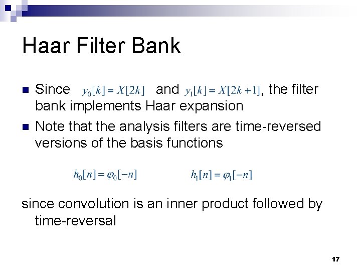 Haar Filter Bank n n Since and , the filter bank implements Haar expansion