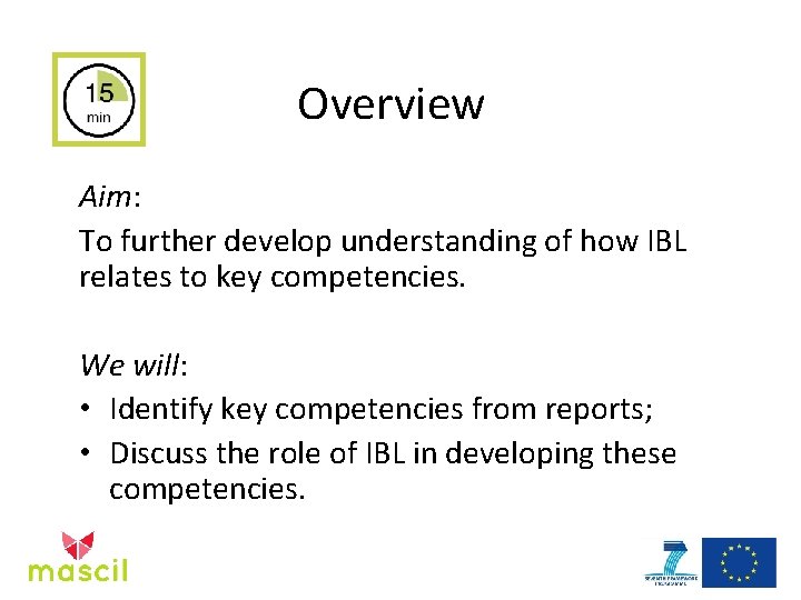 Overview Aim: To further develop understanding of how IBL relates to key competencies. We