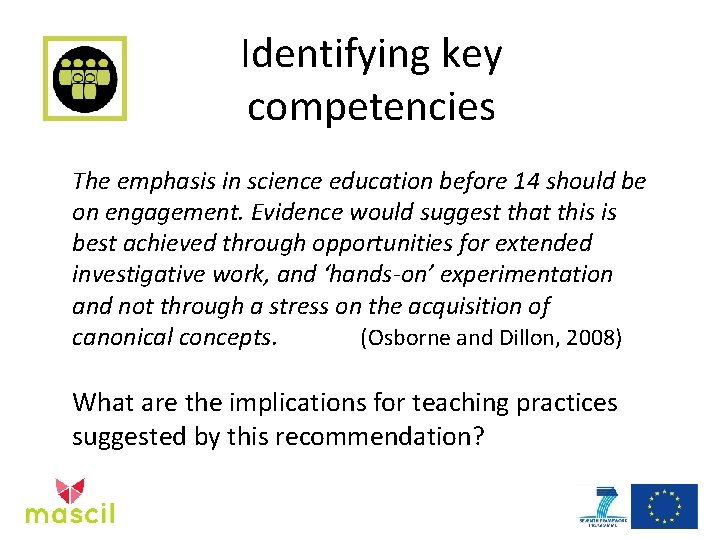 Identifying key competencies The emphasis in science education before 14 should be on engagement.