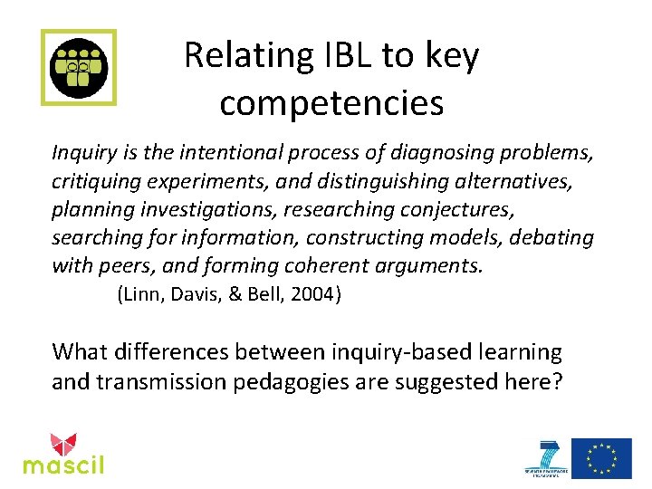 Relating IBL to key competencies Inquiry is the intentional process of diagnosing problems, critiquing