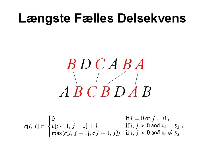 Længste Fælles Delsekvens BDCABA ABCBDAB 