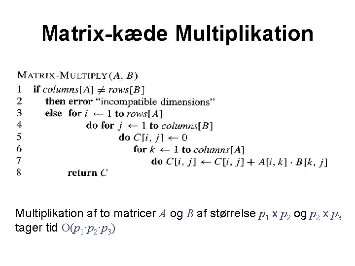 Matrix-kæde Multiplikation af to matricer A og B af størrelse p 1 x p