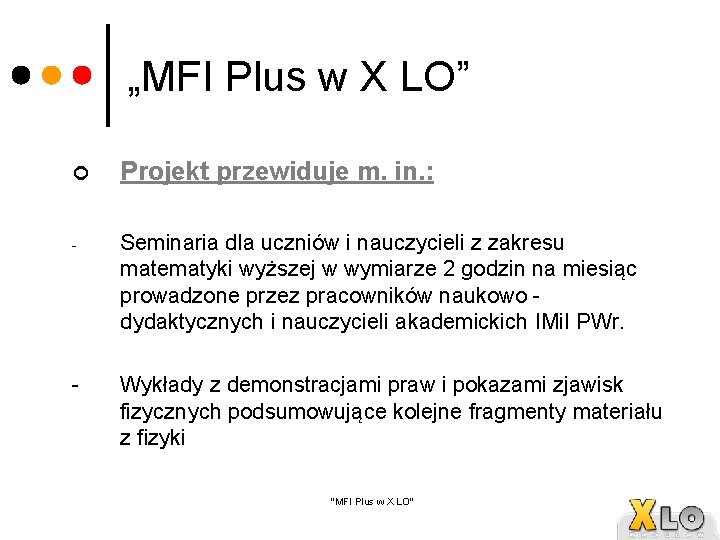 „MFI Plus w X LO” ¢ Projekt przewiduje m. in. : - Seminaria dla
