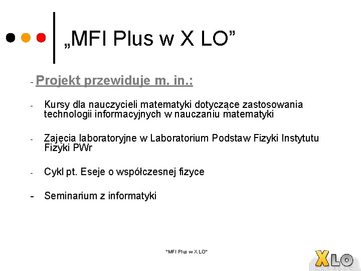 „MFI Plus w X LO” - Projekt przewiduje m. in. : - Kursy dla