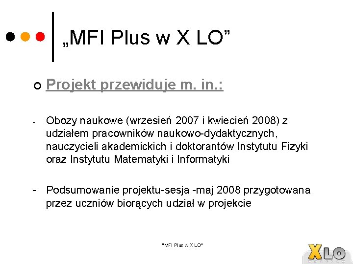 „MFI Plus w X LO” ¢ Projekt przewiduje m. in. : - Obozy naukowe