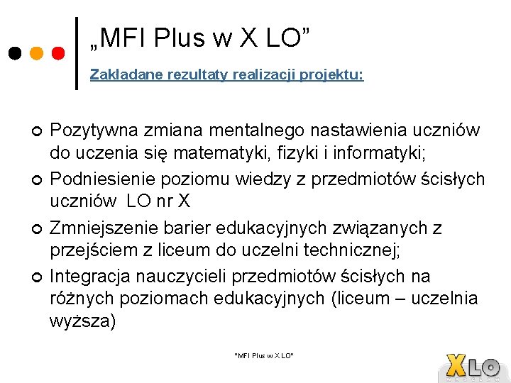 „MFI Plus w X LO” Zakładane rezultaty realizacji projektu: ¢ ¢ Pozytywna zmiana mentalnego