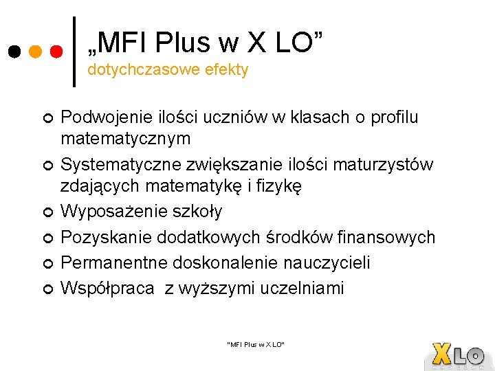 „MFI Plus w X LO” dotychczasowe efekty ¢ ¢ ¢ Podwojenie ilości uczniów w