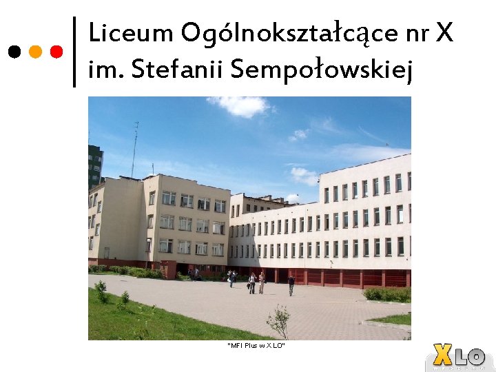 Liceum Ogólnokształcące nr X im. Stefanii Sempołowskiej "MFI Plus w X LO" 