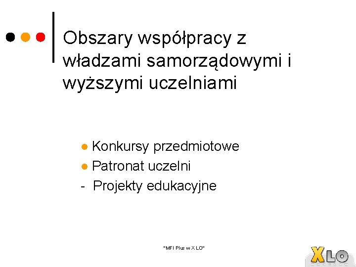 Obszary współpracy z władzami samorządowymi i wyższymi uczelniami Konkursy przedmiotowe l Patronat uczelni -