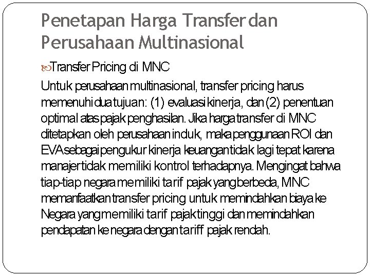 Penetapan Harga Transfer dan Perusahaan Multinasional Transfer Pricing di MNC Untuk perusahaanmultinasional, transfer pricing