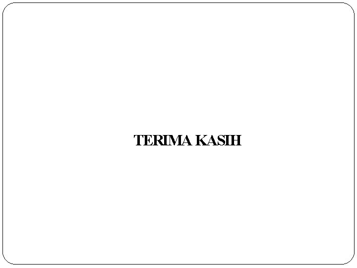 TERIMA KASIH 