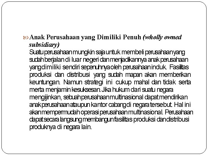  Anak Perusahaan yang Dimiliki Penuh (wholly owned subsidiary) Suatuperusahaanmungkin sajauntuk membeli perusahaanyang sudahberjalan