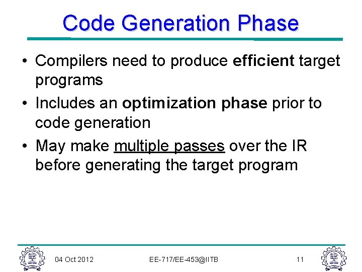 Code Generation Phase • Compilers need to produce efficient target programs • Includes an Code Generation Phase • Compilers need to produce efficient target programs • Includes an