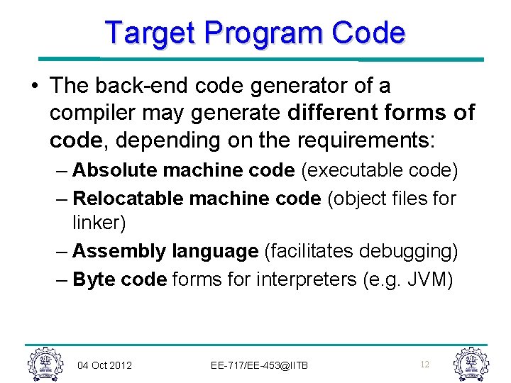 Target Program Code • The back-end code generator of a compiler may generate different Target Program Code • The back-end code generator of a compiler may generate different