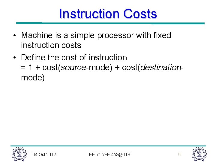 Instruction Costs • Machine is a simple processor with fixed instruction costs • Define Instruction Costs • Machine is a simple processor with fixed instruction costs • Define