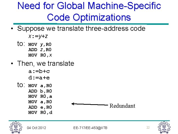 Need for Global Machine-Specific Code Optimizations • Suppose we translate three-address code x: =y+z Need for Global Machine-Specific Code Optimizations • Suppose we translate three-address code x: =y+z