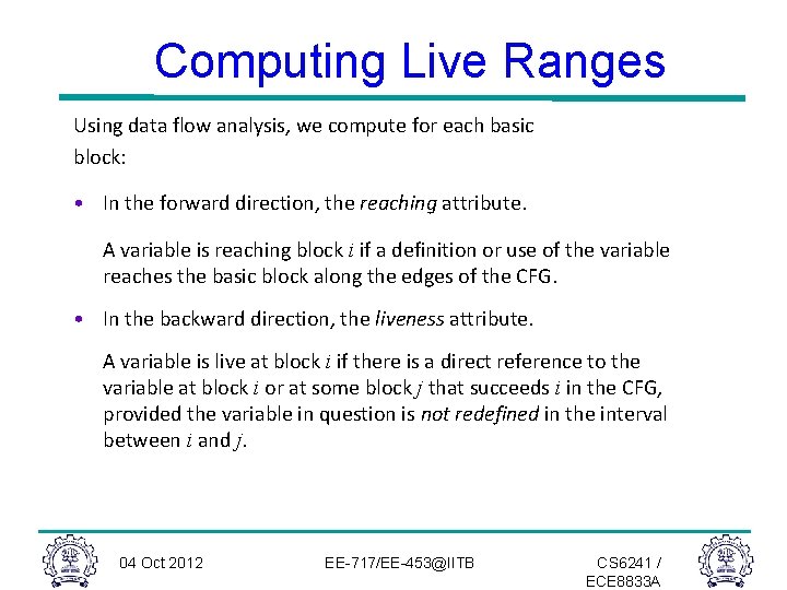 Computing Live Ranges Using data flow analysis, we compute for each basic block: • Computing Live Ranges Using data flow analysis, we compute for each basic block: •