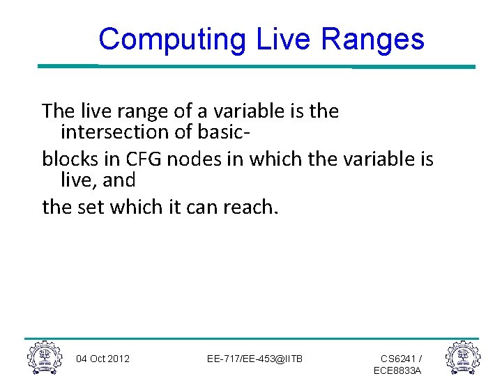 Computing Live Ranges The live range of a variable is the intersection of basicblocks Computing Live Ranges The live range of a variable is the intersection of basicblocks
