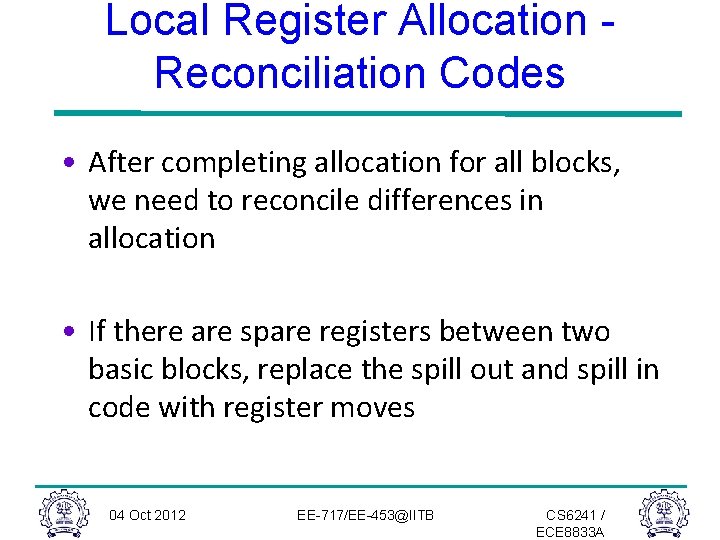 Local Register Allocation Reconciliation Codes • After completing allocation for all blocks, we need Local Register Allocation Reconciliation Codes • After completing allocation for all blocks, we need
