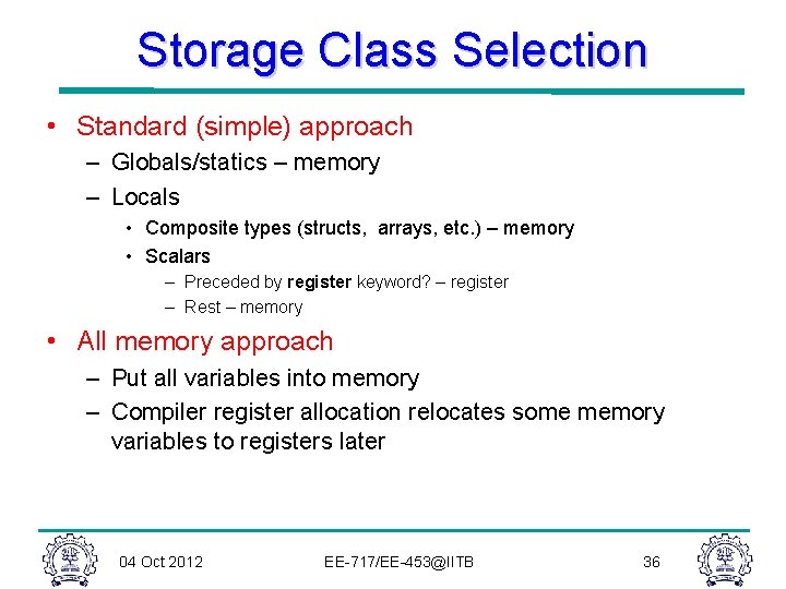 Storage Class Selection • Standard (simple) approach – Globals/statics – memory – Locals • Storage Class Selection • Standard (simple) approach – Globals/statics – memory – Locals •