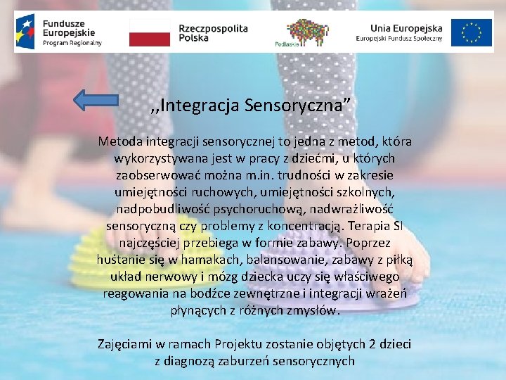 , , Integracja Sensoryczna” Metoda integracji sensorycznej to jedna z metod, która wykorzystywana jest