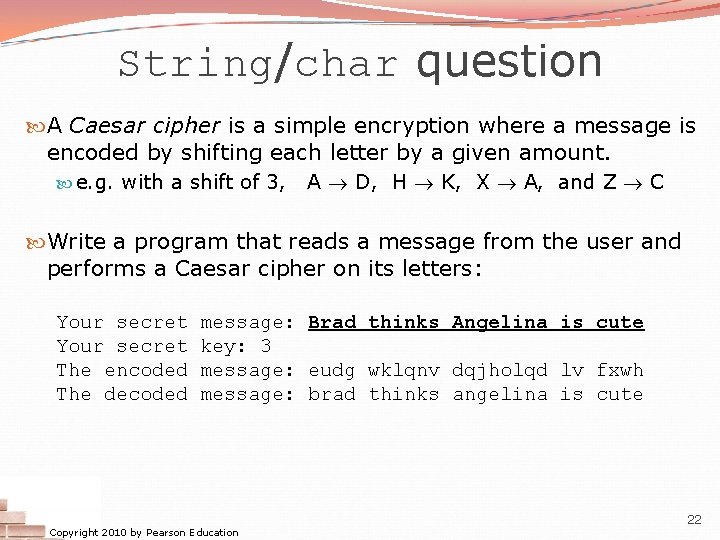 String/char question A Caesar cipher is a simple encryption where a message is encoded String/char question A Caesar cipher is a simple encryption where a message is encoded
