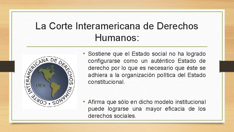 La Corte Interamericana de Derechos Humanos: • Sostiene que el Estado social no ha