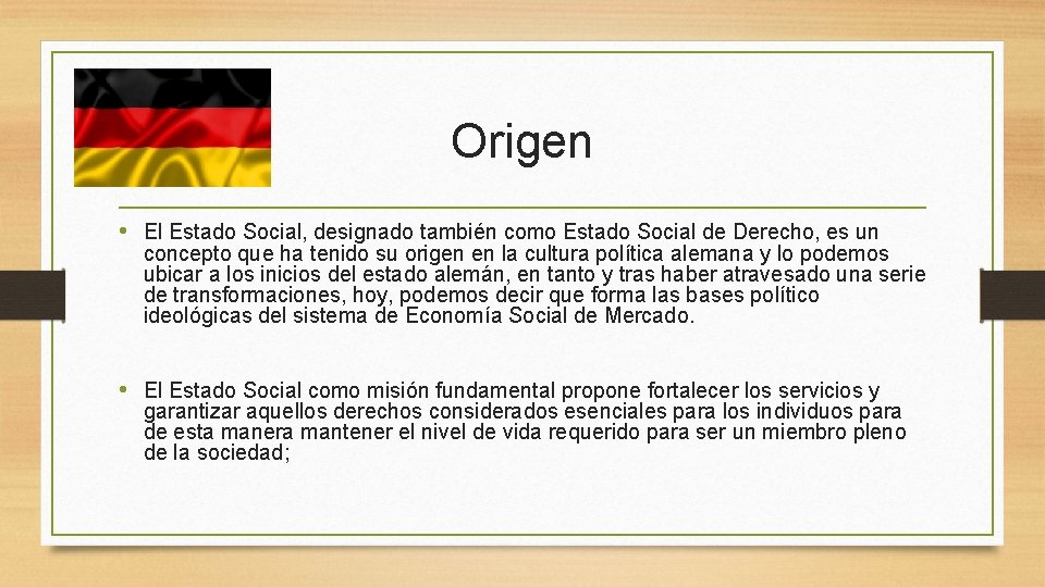 Origen • El Estado Social, designado también como Estado Social de Derecho, es un