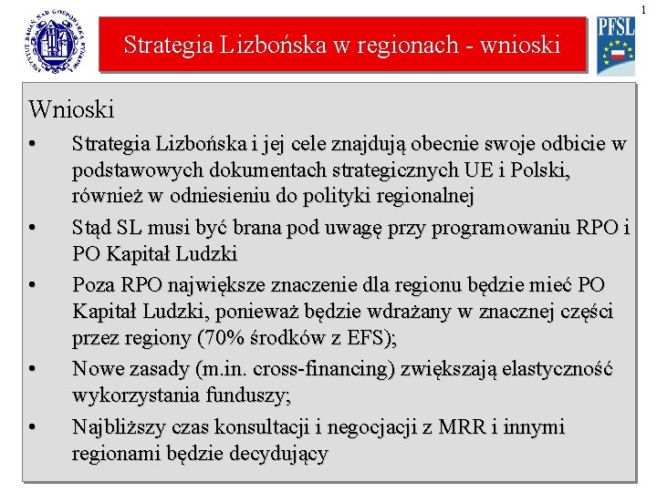 1 Strategia Lizbońska w regionach - wnioski Wnioski • • • Strategia Lizbońska i