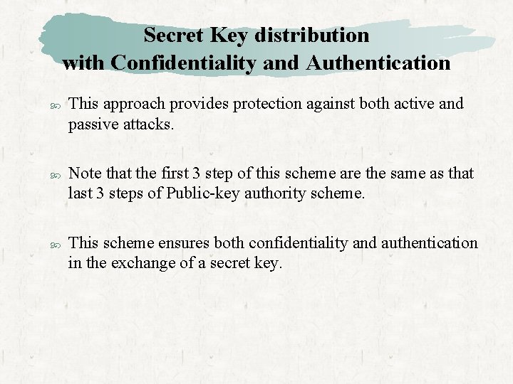 Secret Key distribution with Confidentiality and Authentication This approach provides protection against both active