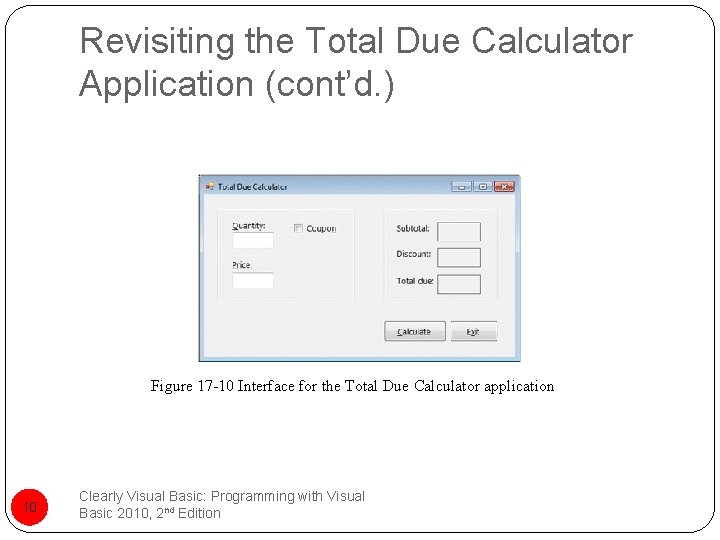 Revisiting the Total Due Calculator Application (cont’d. ) Figure 17 -10 Interface for the