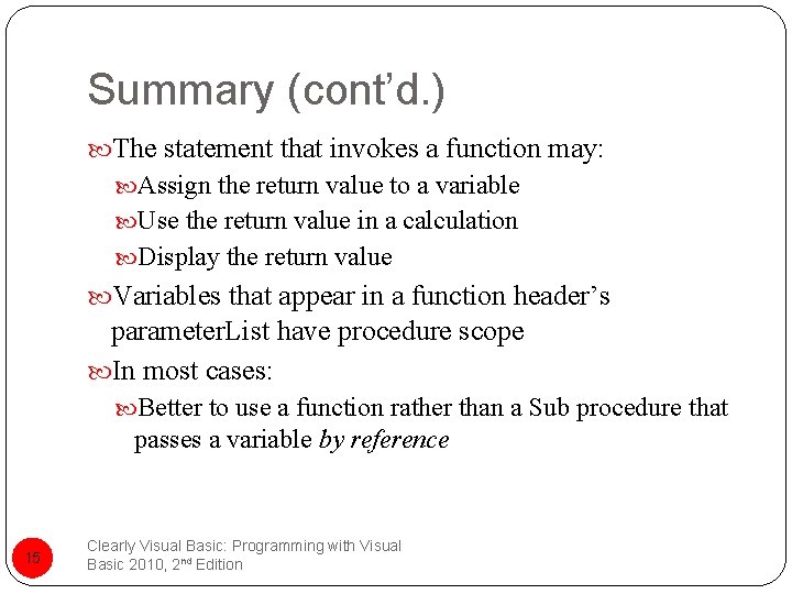 Summary (cont’d. ) The statement that invokes a function may: Assign the return value