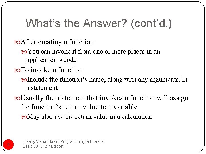 What’s the Answer? (cont’d. ) After creating a function: You can invoke it from