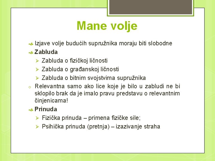 Mane volje Izjave volje budućih supružnika moraju biti slobodne Zabluda Ø Zabluda o fizičkoj