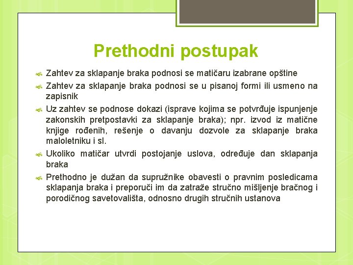 Prethodni postupak Zahtev za sklapanje braka podnosi se matičaru izabrane opštine Zahtev za sklapanje