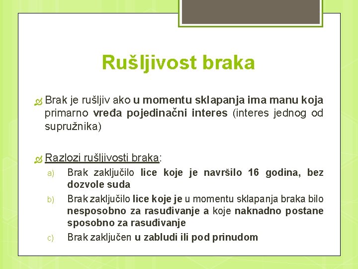 Rušljivost braka Brak je rušljiv ako u momentu sklapanja ima manu koja primarno vređa