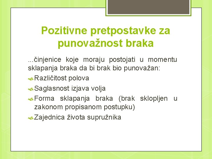 Pozitivne pretpostavke za punovažnost braka. . . činjenice koje moraju postojati u momentu sklapanja