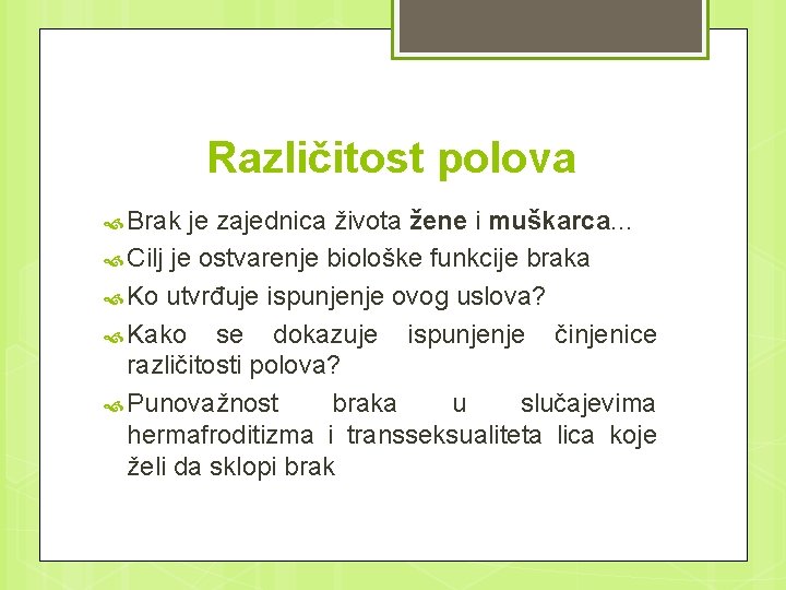 Različitost polova Brak je zajednica života žene i muškarca. . . Cilj je ostvarenje