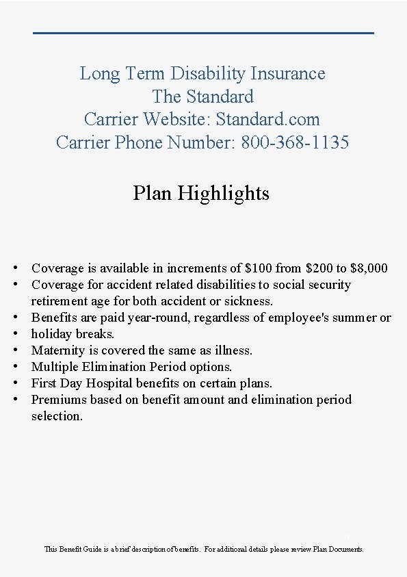 Long Term Disability Insurance The Standard Carrier Website: Standard. com Carrier Phone Number: 800