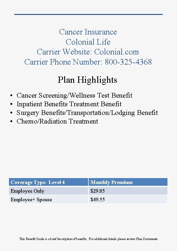 Cancer Insurance Colonial Life Carrier Website: Colonial. com Carrier Phone Number: 800 -325 -4368