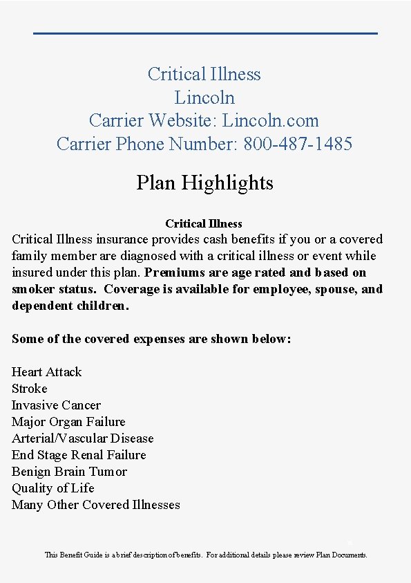 Critical Illness Lincoln Carrier Website: Lincoln. com Carrier Phone Number: 800 -487 -1485 Plan