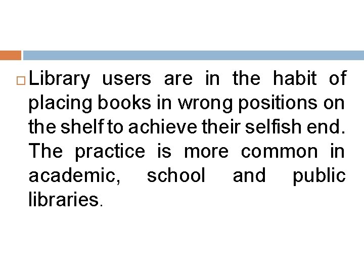  Library users are in the habit of placing books in wrong positions on