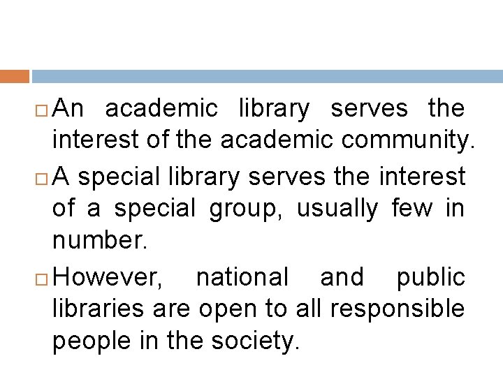 An academic library serves the interest of the academic community. A special library serves