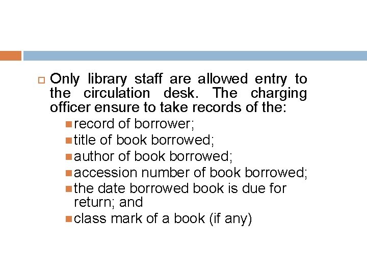 Only library staff are allowed entry to the circulation desk. The charging officer