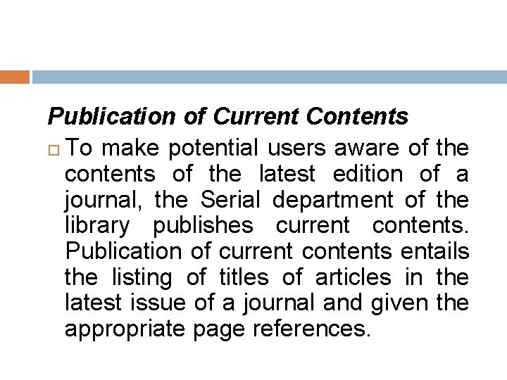 Publication of Current Contents To make potential users aware of the contents of the